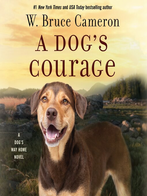 Title details for A Dog's Courage by W. Bruce Cameron - Available